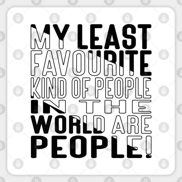 My Least favorite kind of people in the world are People! Block Out Sticker by Kylie Paul